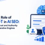 The Role of E-E-A-T in AI SEO: Building Trust and Authority for Generative Engines