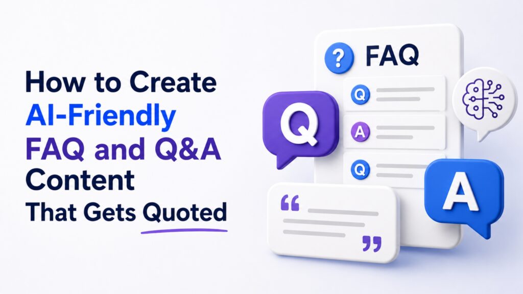 How to Create AI-Friendly FAQ and Q&A Content That Gets Quoted